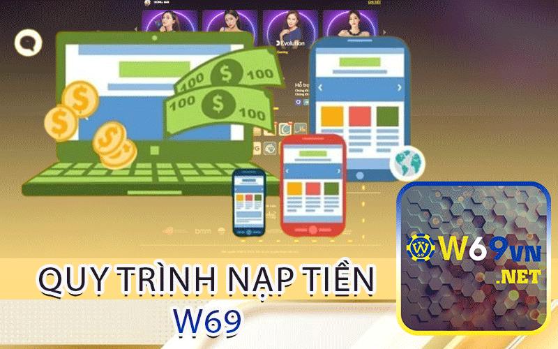 Quy Trình Nạp Tiền W69