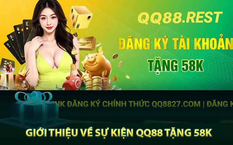 Giới thiệu về sự kiện QQ88 tặng 58k